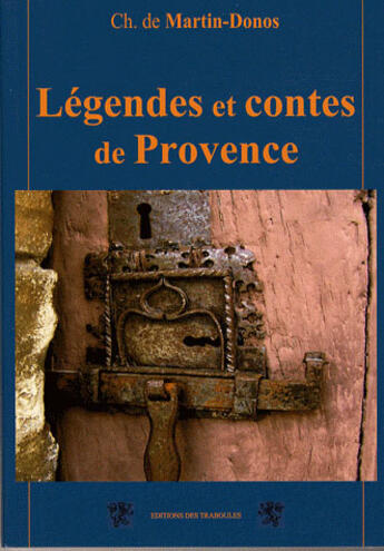 Couverture du livre « Legendes et contes de Provence » de Ch. De Martin-Donos aux éditions Traboules