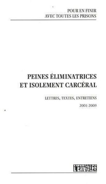 Couverture du livre « Peines éliminatrices et isolement carcéral ; pour en finir avec toutes les prisons » de L'Envolee aux éditions Insomniaque