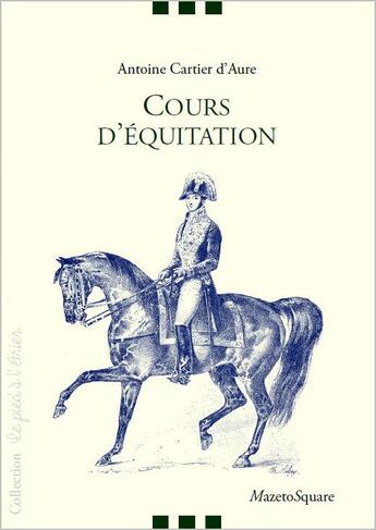 Couverture du livre « Cours d'équitation » de Antoine Cartier D'Aure aux éditions Mazeto Square