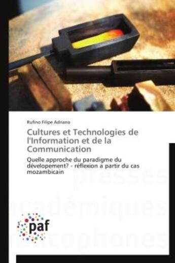 Couverture du livre « Cultures et technologies de l'information et de la communication ; quelle approche du paradigme du dévelopement ? réflexion a partir du cas mozambicain » de Rufino Filipe Adriano aux éditions Presses Academiques Francophones