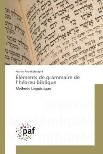 Couverture du livre « Elements de grammaire de l'hebreu biblique - methode linguistique » de Etoughe Patrick aux éditions Editions Universitaires Europeennes