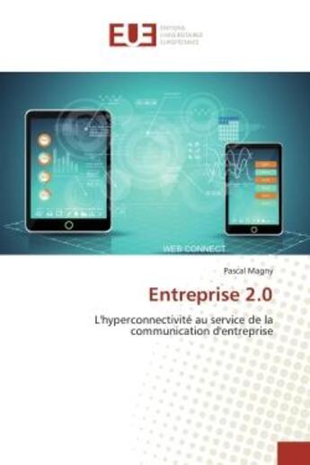 Couverture du livre « Entreprise 2.0 - l'hyperconnectivite au service de la communication d'entreprise » de Magny Pascal aux éditions Editions Universitaires Europeennes