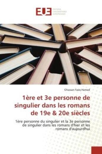 Couverture du livre « 1ere et 3e personne de singulier dans les romans de 19e & 20e siecles - 1ere personne du singulier e » de Hamad Ghassan Faeq aux éditions Editions Universitaires Europeennes