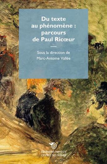 Couverture du livre « Du texte au phénomène, parcours de Paul Ricoeur » de Marc-Antoine Vallee aux éditions Mimesis