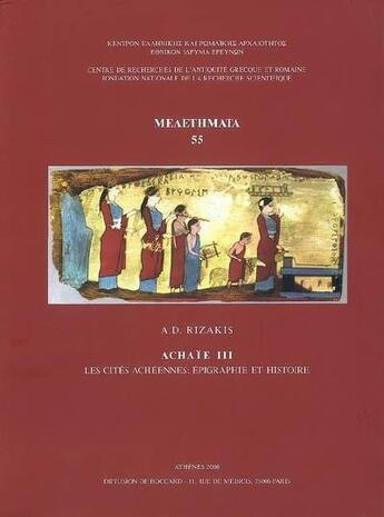 Couverture du livre « Achaïe t.3 ; les cités achéennes : épigraphie et histoire » de A. D. Rizakis aux éditions National Hellenic Research Foundation
