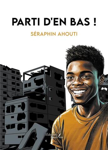 Couverture du livre « Parti d'en bas ! » de Seraphin Ahouti aux éditions Baudelaire