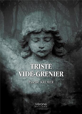 Couverture du livre « Triste vide-grenier » de Pascale Kremer aux éditions Verone