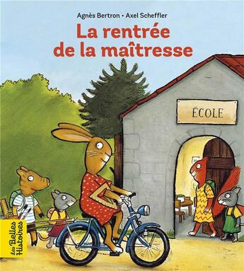 Couverture du livre « La rentrée de la maîtresse » de Agnes Bertron-Martin et Axel Scheffler aux éditions Bayard Jeunesse