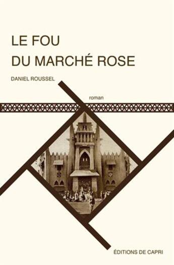 Couverture du livre « Le fou du marché rose » de Daniel Roussel aux éditions Dilecta