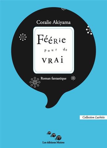 Couverture du livre « Feerie pour de vrai » de Coralie Akiyama aux éditions Editions Moires