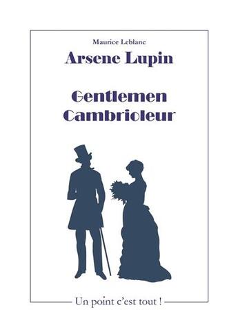 Couverture du livre « Gentleman cambrioleur » de Maurice Leblanc aux éditions Un Point C'est Tout