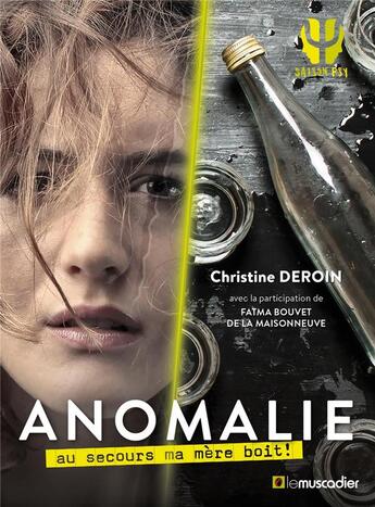 Couverture du livre « Anomalie ; au secours ma mère boit ! » de Christine Deroin et Fatma Bouvet De La Maisonneuve aux éditions Le Muscadier