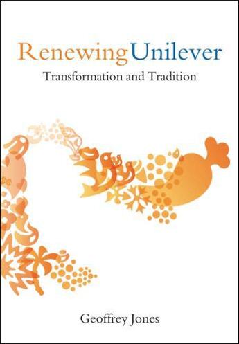 Couverture du livre « Renewing Unilever: Transformation and Tradition » de Jones Geoffrey aux éditions Oup Oxford