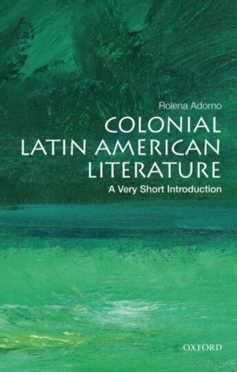 Couverture du livre « Colonial Latin American Literature: A Very Short Introduction » de Adorno Rolena aux éditions Oxford University Press Usa