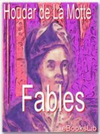 Couverture du livre « Fables » de Antoine Houdart De La Motte aux éditions Ebookslib