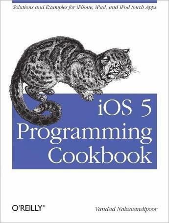 Couverture du livre « IOS 5 Programming Cookbook » de Vandad Nahavandipoor aux éditions O Reilly