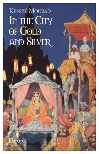 Couverture du livre « In The City of Gold and Silver » de Kenize Mourad aux éditions Europa