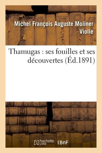 Couverture du livre « Thamugas : ses fouilles et ses decouvertes » de Moliner-Violle M-F-A aux éditions Hachette Bnf