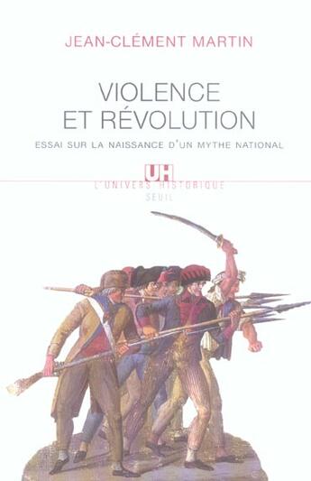 Couverture du livre « Violence et révolution ; essai sur la naissance d'un mythe national » de Jean-Clement Martin aux éditions Seuil