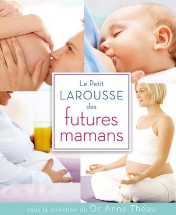 Couverture du livre « Le petit Larousse des futures mamans » de  aux éditions Larousse