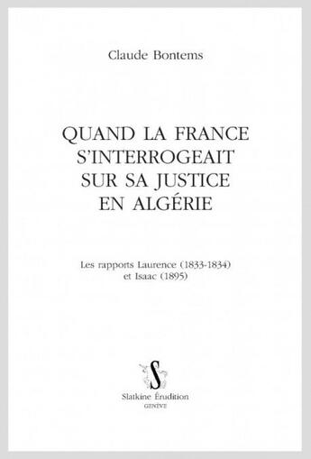 Couverture du livre « Quand la France s'interrogeait sur sa justice en Algérie » de Claude Bontems aux éditions Slatkine