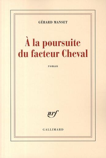 Couverture du livre « À la poursuite du facteur Cheval » de Gerard Manset aux éditions Gallimard
