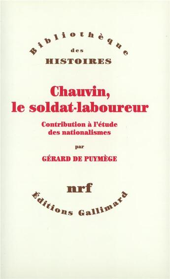 Couverture du livre « Chauvin, le soldat-laboureur ; contribution à l'étude des nationalismes » de Gerard De Puymege aux éditions Gallimard