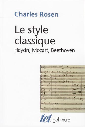 Couverture du livre « Le style classique : Haydn, Mozart, Beethoven » de Charles Rosen aux éditions Gallimard