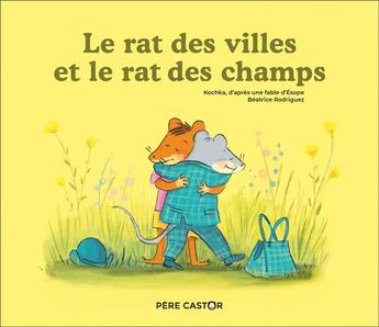 Couverture du livre « Le rat des villes et le rat des champs » de Kochka et Beatrice Rodriguez aux éditions Pere Castor