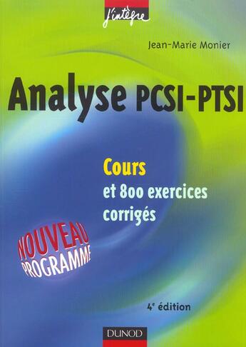 Couverture du livre « ANALYSE PCSI-PTSI ; COURS ET 800 EXERCICES CORRIGES (4e édition) » de Jean-Marie Monier aux éditions Dunod