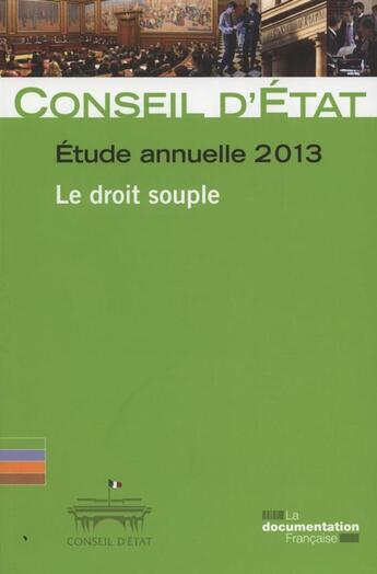 Couverture du livre « Le droit souple ; étude annuelle 2013 du Conseil d'Etat » de Conseil D'Etat aux éditions Documentation Francaise