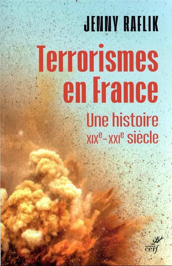 Couverture du livre « Terrorismes en France : Une histoire XIXe-XXe siècle » de Jenny Raflik aux éditions Cerf