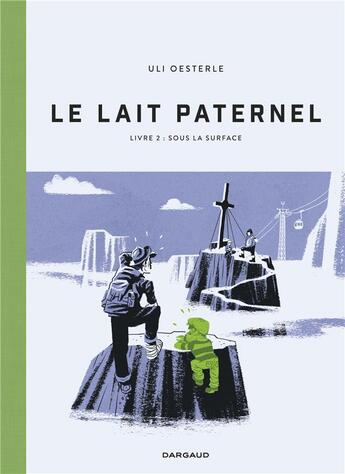 Couverture du livre « Le lait paternel Tome 2 » de Uli Oesterle aux éditions Dargaud