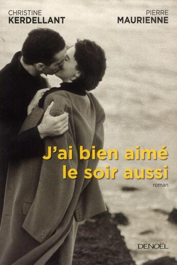 Couverture du livre « J'ai bien aimé le soir aussi » de Kerdellant/Christine et Pierre Maurienne aux éditions Denoel