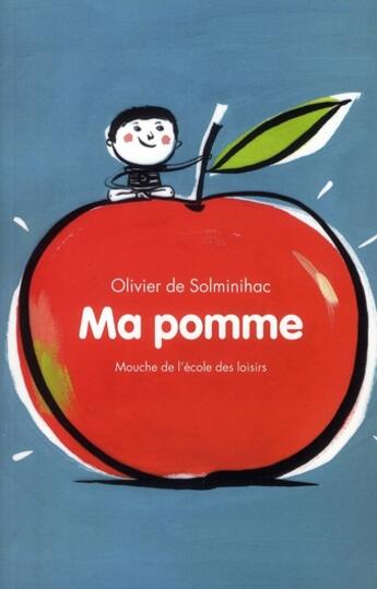 Couverture du livre « Ma pomme » de Olivier De Solminihac aux éditions Ecole Des Loisirs