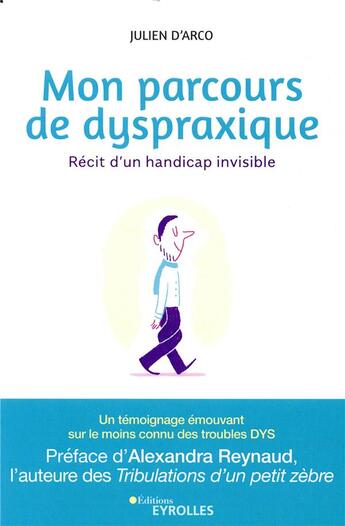 Couverture du livre « Mon parcours de dyspraxique ; récit d'un handicap invisible » de D'Arco Julien aux éditions Eyrolles