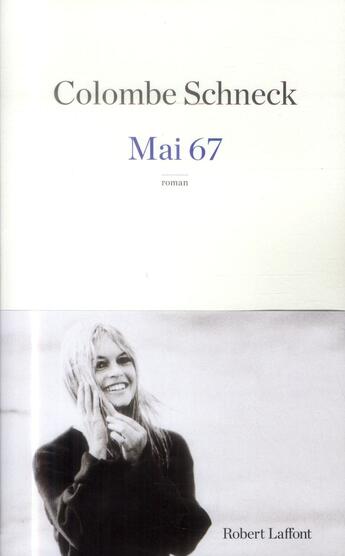 Couverture du livre « Mai 67 » de Colombe Schneck aux éditions Robert Laffont