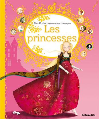 Couverture du livre « Mes dix plus beaux contes classiques ; les princesses » de  aux éditions Lito