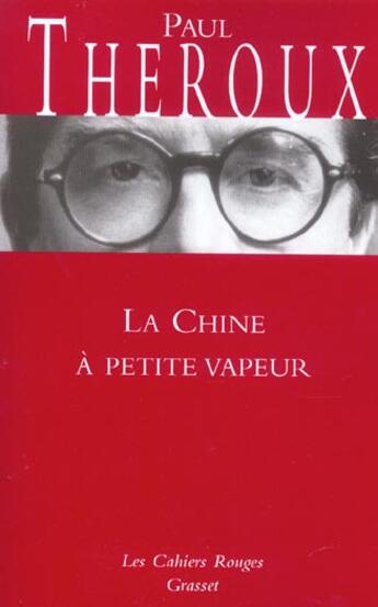 Couverture du livre « La chine a petite vapeur » de Theroux-P aux éditions Grasset