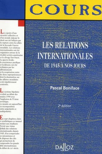 Couverture du livre « Les relations internationales de 1945 à nos jours (2e édition) » de Pascal Boniface aux éditions Dalloz