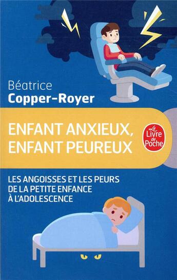 Couverture du livre « Enfant anxieux, enfant peureux » de Béatrice Copper-Royer aux éditions Le Livre De Poche