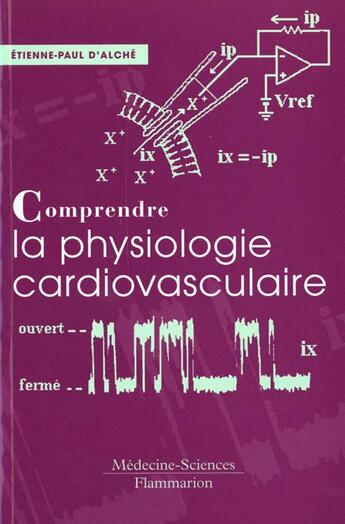 Couverture du livre « Comprendre la physiologie cardio-vasculaire » de D Alche Etienne- Pau aux éditions Lavoisier Medecine Sciences