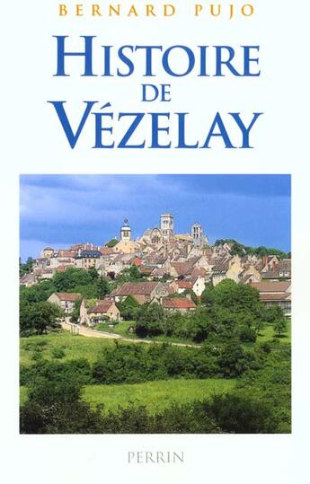 Couverture du livre « Histoire de vezelay des origines a l'an 2000 » de Pujo/Bernard aux éditions Perrin