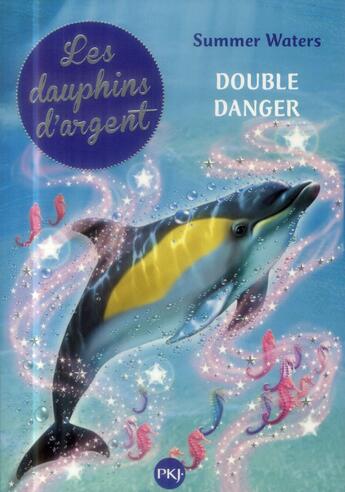 Couverture du livre « Les dauphins d'argent Tome 4 ; double danger » de Summer Waters aux éditions Pocket Jeunesse