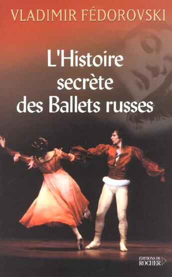 Couverture du livre « L'histoire secrete des ballets russes » de Vladimir Fedorovski aux éditions Rocher