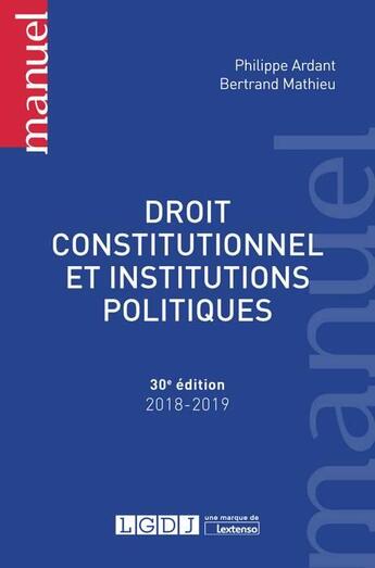 Couverture du livre « Droit constitutionnel et institutions politiques (édition 2018/2019) » de Philippe Ardant et Bertrand Mathieu aux éditions Lgdj