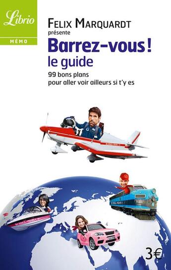 Couverture du livre « Barrez-vous ! le guide ; 99 bons plans pour aller voir ailleurs si t'y es » de Felix Marquardt aux éditions Flammarion