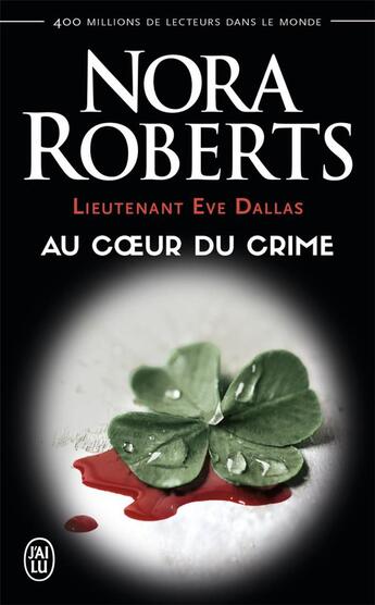 Couverture du livre « Lieutenant Eve Dallas Tome 6 : au coeur du crime » de Nora Roberts aux éditions J'ai Lu