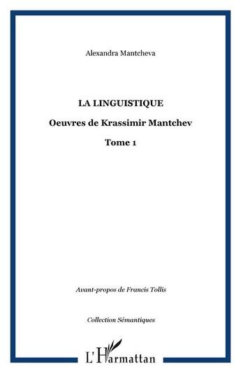 Couverture du livre « La linguistique - vol01 - oeuvres de krassimir mantchev - tome 1 » de Alexandra Mantcheva aux éditions Editions L'harmattan