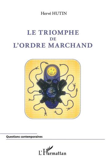 Couverture du livre « Le triomphe de l'ordre marchand » de Herve Hutin aux éditions L'harmattan